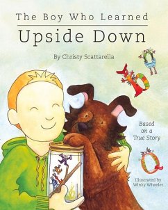 The Boy Who Learned Upside Down - Scattarella, Christy