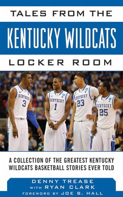 Tales from the Kentucky Wildcats Locker Room: A Collection of the Greatest Wildcat Stories Ever Told - Trease, Denny