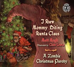 I Saw Mommy Biting Santa Claus: A Zombie Christmas Parody - Mogk, Matt