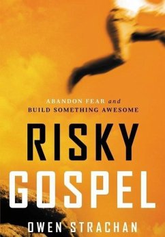 Risky Gospel: Abandon Fear and Build Something Awesome - Strachan, Owen