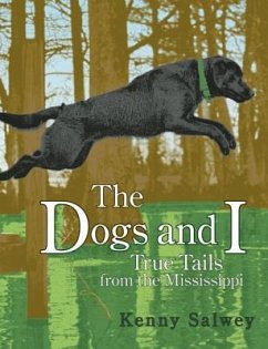 The Dogs and I: True Tails from the Mississippi - Salwey, Kenny