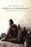 Aspects of Leadership: Ethics, Law, and Spirituality: Ethics, Law, and Spirituality