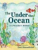 The Under the Ocean Alphabet Book - Hasselfeldt, Lori