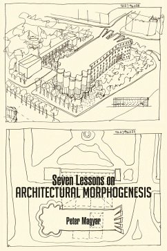 Seven Lessons on Architectural Morphogenesis - Magyar, Peter