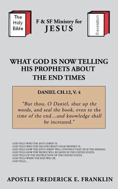 What God is Now Telling His Prophets About the End Times - Franklin, Apostle Frederick E.