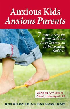 Anxious Kids, Anxious Parents - Wilson, Reid, PhD.; Lyons, Lynn, LICSW