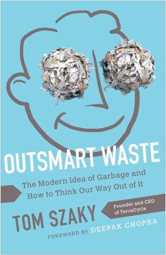 Outsmart Waste: The Modern Idea of Garbage and How to Think Our Way Out of It - Szaky, Tom