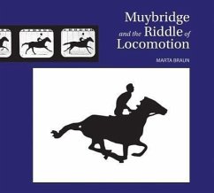 Muybridge and the Riddle of Locomotion - Braun, Marta