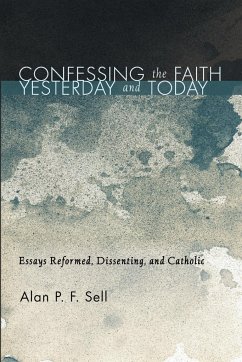 Confessing the Faith Yesterday and Today - Sell, Alan P. F.