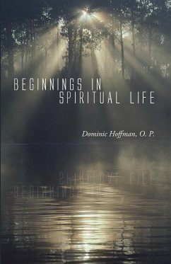 Beginnings in Spiritual Life - Hoffman, Dominic Op