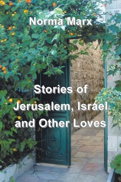 Stories of Jerusalem, Israel and Other Loves - Marx, Norma