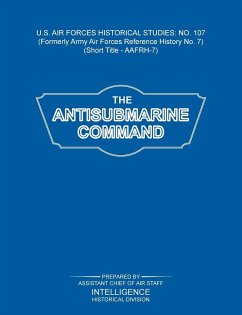 The Antisubmarine Command (US Air Forces Historical Studies - Intelligence Historical Division; Assistant Chief of Air Staff
