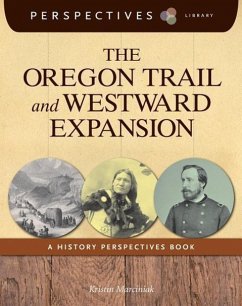 The Oregon Trail and Westward Expansion - Marciniak, Kristin