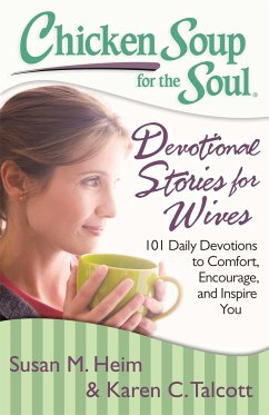 Chicken Soup for the Soul: Devotional Stories for Wives - Heim, Susan M; Talcott, Karen C