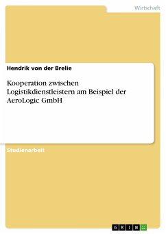 Kooperation zwischen Logistikdienstleistern am Beispiel der AeroLogic GmbH (eBook, PDF) - von der Brelie, Hendrik