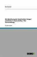 Die Beziehung der Geschwister Gregor und Grete in Franz Kafkas "Die Verwandlung" (eBook, ePUB)
