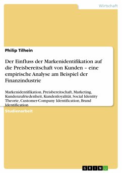 Der Einfluss der Markenidentifikation auf die Preisbereitschaft von Kunden – eine empirische Analyse am Beispiel der Finanzindustrie (eBook, PDF) - Tilhein, Philip