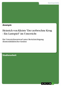 Heinrich von Kleists &quote;Der zerbrochne Krug - Ein Lustspiel&quote; im Unterricht (eBook, PDF)