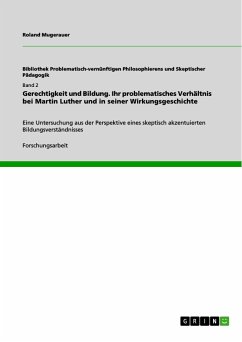 Gerechtigkeit und Bildung. Ihr problematisches Verhältnis bei Martin Luther und in seiner Wirkungsgeschichte (eBook, PDF) - Mugerauer, Roland