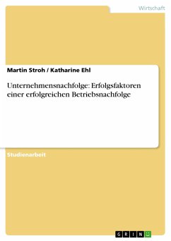 Unternehmensnachfolge: Erfolgsfaktoren einer erfolgreichen Betriebsnachfolge (eBook, PDF) - Stroh, Martin; Ehl, Katharine