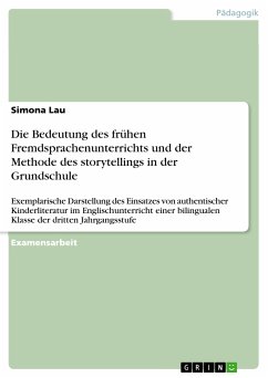 Die Bedeutung des frühen Fremdsprachenunterrichts und der Methode des storytellings in der Grundschule (eBook, PDF) - Lau, Simona