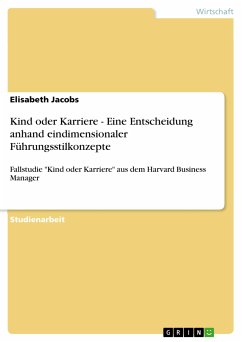Kind oder Karriere - Eine Entscheidung anhand eindimensionaler Führungsstilkonzepte (eBook, PDF) - Jacobs, Elisabeth