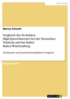Vergleich der Techniken High-Speed-Internet bei der Deutschen Telekom und bei Kabel Baden-Württemberg (eBook, PDF) - Schmitt, Marius