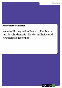 Kurzeinführung in den Bereich &quote;Psychiatrie und Psychotherapie&quote; für Gesundheits- und Krankenpflegeschüler (eBook, PDF)
