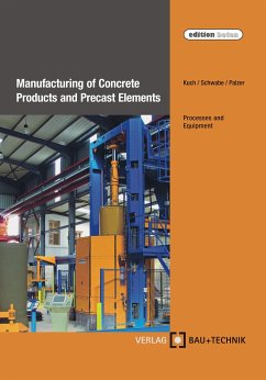 Manufacturing of Concrete Products and Precast Elements (eBook, PDF) - Kuch, Helmut; Schwabe, Jörg-Henry; Palzer, Ulrich