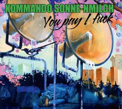 You Pay I Fuck - Kommando Sonne-Nmilch