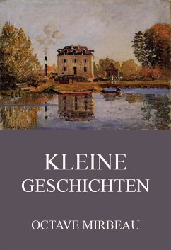 Kleine Geschichten (eBook, ePUB) - Mirbeau, Octave