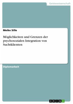Möglichkeiten und Grenzen der psychosozialen Integration von Suchtklienten (eBook, PDF) - Sille, Meike