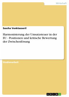 Harmonisierung der Umsatzsteuer in der EU - Positionen und kritische Bewertung der Zwischenlösung (eBook, PDF) - Venktasseril, Sascha