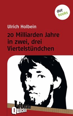 20 Milliarden Jahre in zwei, drei Viertelstündchen - Literatur-Quickie (eBook, ePUB) - Holbein, Ulrich