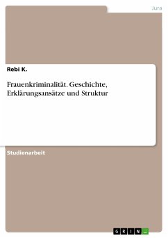 Frauenkriminalität. Geschichte, Erklärungsansätze und Struktur (eBook, PDF) - K., Rebi