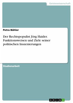 Der Rechtspopulist Jörg Haider. Funktionsweisen und Ziele seiner politischen Inszenierungen (eBook, PDF) - Bühler, Petra