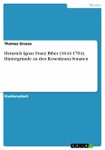 Heinrich Ignaz Franz Biber (1644-1704). Hintergründe zu den Rosenkranz-Sonaten (eBook, PDF)