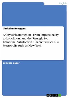 A City's Phenomenon - From Impersonality to Loneliness, and the Struggle for Emotional Satisfaction. Characteristics of a Metropolis such as New York. (eBook, PDF)