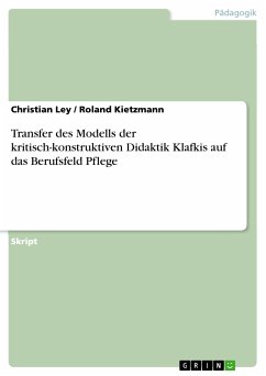 Transfer des Modells der kritisch-konstruktiven Didaktik Klafkis auf das Berufsfeld Pflege (eBook, PDF)