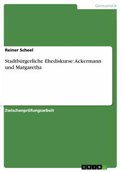 Stadtbürgerliche Ehediskurse: Ackermann und Margaretha (eBook, PDF) - Scheel, Reiner