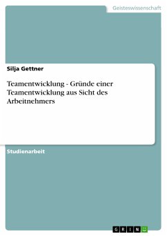 Teamentwicklung - Gründe einer Teamentwicklung aus Sicht des Arbeitnehmers (eBook, PDF) - Gettner, Silja