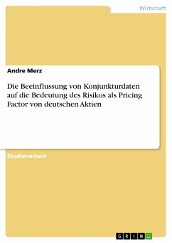 Die Beeinflussung von Konjunkturdaten auf die Bedeutung des Risikos als Pricing Factor von deutschen Aktien (eBook, PDF)