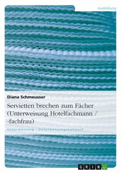 Servietten brechen zum Fächer (Unterweisung Hotelfachmann / -fachfrau) (eBook, PDF) - Schmeusser, Diana