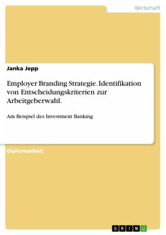 Identifikation von Entscheidungskriterien zur Arbeitgeberwahl als Grundlage für die Entwicklung einer Employer Branding Strategie (eBook, PDF) - Jepp, Janka