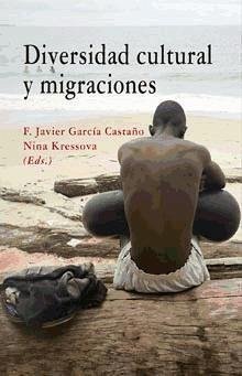 Diversidad cultural y migraciones - García Castaño, F. Javier . . . [et al.