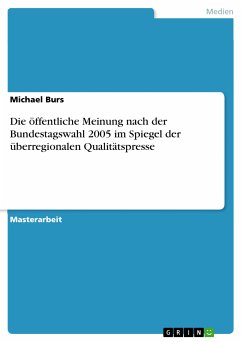 Die öffentliche Meinung nach der Bundestagswahl 2005 im Spiegel der überregionalen Qualitätspresse (eBook, PDF) - Burs, Michael