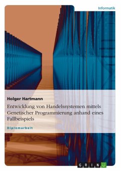 Entwicklung von Handelssystemen mittels genetischer Programmierung anhand eines Fallbeispiels (eBook, PDF) - Hartmann, Holger