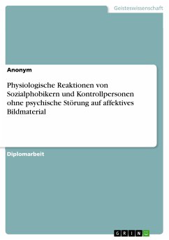 Physiologische Reaktionen von Sozialphobikern und Kontrollpersonen ohne psychische Störung auf affektives Bildmaterial (eBook, PDF)