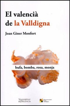 El valencià de la Valldigna : bufa, bomba, rosa, monja - Giner Monfort, Joan