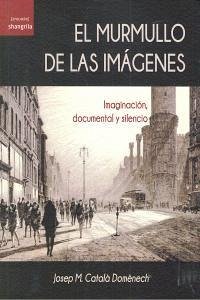 Cover El murmullo de las imágenes : imaginación, documental y silencio